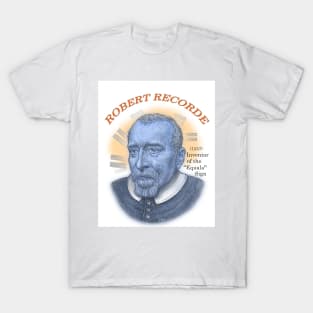 Robert Recorde, Inventor of the &quot;Equals&quot; Sign T-Shirt